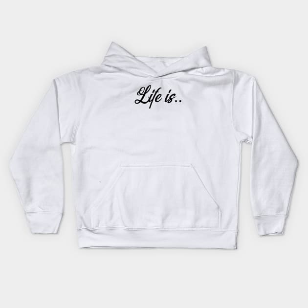 Life is Kids Hoodie by Sritees